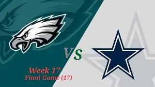 PHI Eagles 🦅 🆚️ DAL Cowboys 🤠 Week 17 - Game 17 (Final Game of Season 1)