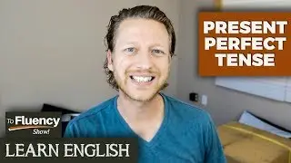 PRESENT PERFECT SIMPLE AND CONTINUOUS: THE TO FLUENCY SHOW (LIVE ENGLISH LESSON)