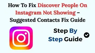 How To Fix Discover People On Instagram Not Showing (2026) &ndash; Suggested Contacts Fix Guide