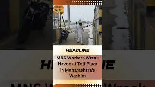 MNS Workers Wreak Havoc at Toll Plaza in Maharashtra, India | News Update | #nextwestupdate