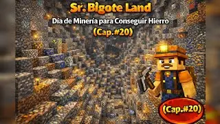 Sr. Bigote Land || D&iacute;a de Miner&iacute;a para Conseguir Hierro || Cap. #20