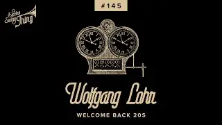 Wolfgang Lohr - Welcome Back 20s // Electro Swing Thing 145