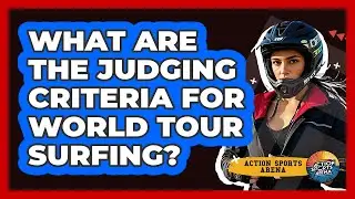 What Are The Judging Criteria For World Tour Surfing? - Action Sports Arena