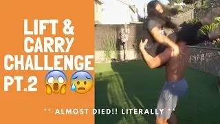 Couples Lift & Carry challenge part 2!!! (ALMOST DIEDD⚠️ *LITERALLYY*) 😨😱