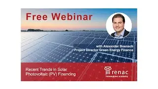 Recent Trends in Solar Photovoltaic Financing (Recording of a Webinar)