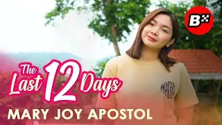 Mary Joy Apostol  |  BTS : The Last 12 Days