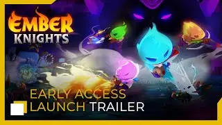Ember Knights | Early Access Launch Trailer
