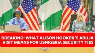 BREAKING: What Alison Hooker&rsquo;s Abuja Visit Means for US&ndash;Nigeria Security Tie
