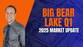 Big Bear Lake Real Estate Market Update Q1 2025: Trends, Prices & Tips for Buyers and Sellers