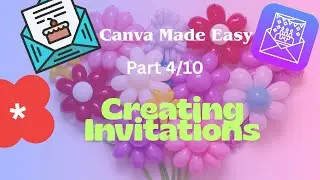 Canva Made Easy | Part 4/10 | Creating Invitations Step-by-Step