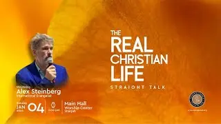 The Real Christian Life Straight Talk | Alex Steinberg | Apostolic Church | Jan 4 ,2026