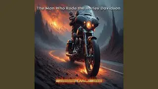The Man Who Rode the Harley Davidson