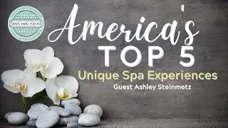 America's Top Five Unique Spa Experiences