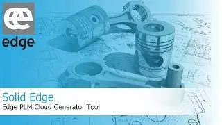 Edge PLM Cloud Generator Tool for Solid Edge
