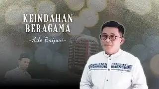 KEINDAHAN BERAGAMA - ADE BAIJURI