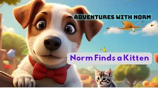 Adventures with Norm | 🐶 Norm Finds a Kitten #storytime #kids #fun