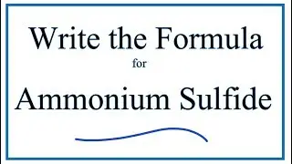 How to Write the Formula for Ammonium sulfide