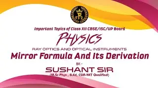 Mirror Formula And Its Derivation Class 12th Physics By Sushant Sir