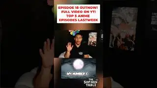 🌀EPISODE 18 OUTNOW! FULL VIDEO ON YOUTUBE! ⚔️TOP 5 ANIME EPISODES LAST WEEK!