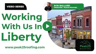 Working With Us In Liberty, MO | Peak25 Roofing