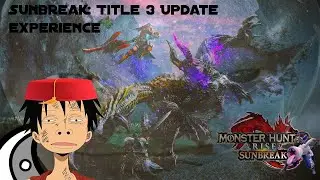 Sunbreak: Title Update 3 experience