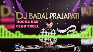 Hooka Baar Culb troll mix Badal Remixar #viral #new #dj 
