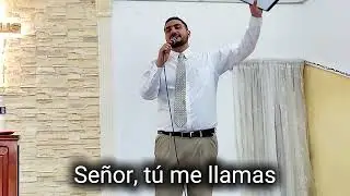 Se&ntilde;or, t&uacute; me llamas (Oh Lord, you have called me)