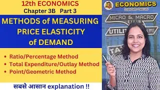 METHODS of measuring PRICE ELASTICITY of DEMAND | 12th Economics Ch3B Maharashtra Board | Pooja Kela