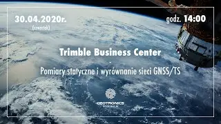 Trimble Business Center - Pomiary statyczne i wyrównanie sieci GNSS/TS