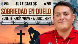 201. SOBRIEDAD EN DUELO, &iquest;Qu&eacute; te har&iacute;a volver a consumir? / Juan Carlos/ Qu&iacute;tate la m&aacute;scara podcast