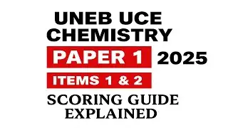 Экзаменационная работа №1 по химии UNEB UCE &ndash; пояснения к руководству по оценке пунктов 1 и 2 (2025)