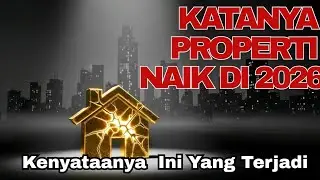 Katanya Properti Naik di 2026&hellip; Kenyataannya Ini yang Terjadi