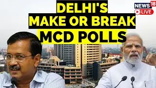 Delhi News LIVE | Delhi MCD Elections | MCD Elections 2022 LIVE | AAP Vs BJP | English News LIVE