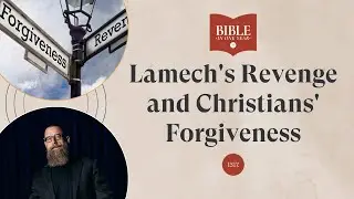 Lamech's Revenge and Christians' Forgiveness - Matthew 18