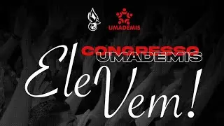 CONGRESSO UMADEMIS - ELE VEM - NOITE - 24.07.2022 - Assembleia de Deus Minist&eacute;rio de Santos