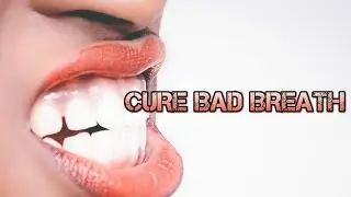 Bad breath treatment at home (How to cure bad breath naturally)