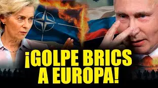 &iexcl;Estalla la Uni&oacute;n Europea! BRICS bloquea potencia de Europa