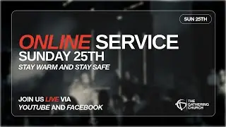 Join us LIVE for Sunday Service at the Gathering Church Online!