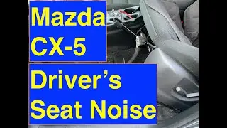 Mazda CX-5 Power Seat Squeaky Noise |