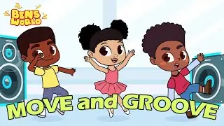 Move and Groove Kids Song | Animation on Dancing, Friendship, Kindness & Life Lessons | Ben's World!