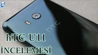 hTC U11 incelemesi  4K