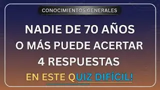 🔥 NADIE DE 70 AÑOS O MÁS LOGRA ACERTAR 4 RESPUESTAS | QUIZ DE CONOCIMIENTOS GENERALES EXTREMO 🔥