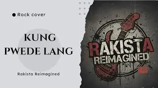 Rakista Reimagined - Kung pwede lang | Lovi Poe (OPM rock cover)