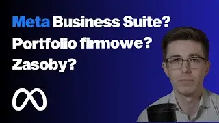 Meta Ads: Zasoby i portfolio firmowe – krótki przewodnik dla firm