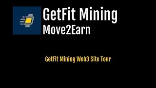 GetFit Mining Web3 Site Walk Through Tour