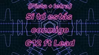 Si tú estás conmigo. Generación 12 ft Lead. (Pista + letra)