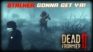 Dead Frontier 2 &raquo; The STALKER Appears