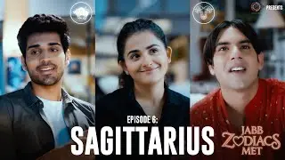 Episode 6 - Sagittarius | Jabb Zodiacs Met | Ishika Shahi | Rajan S | DKP