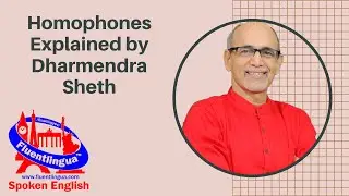 Homophones by Dharmendra Sheth Spoken English, IELTS, TOEFL teacher at Fluentlingua in Surat