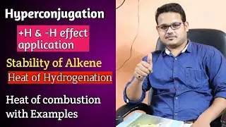 Hyperconjugation|+H&-H effect | Stability of alkene|Heat of hydrogenation|Heat of Combustion with Ex